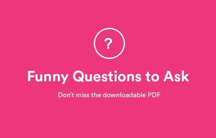 100+ Funny Questions to Ask - The Best List