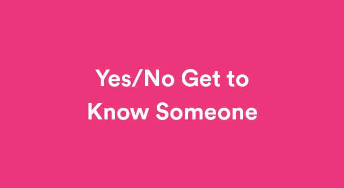 yes or no questions game list to get to know someone
